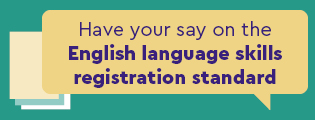 Have your say on the English language skills registration standard